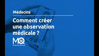 Médecins Comment créer une observation médicale sur MaQuestionMedicalefr [upl. by Ambrogio]