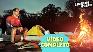 VIAJEI 70KM SOZINHO ACAMPANDO E PESCANDO DE CAIAQUE  VÃDEO COMPLETO  FULL VÃDEO [upl. by Daron]