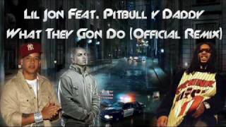 Lil Jon Feat Pitbull amp Daddy Yankee  What They Gon Do Official Remix [upl. by Ayt]