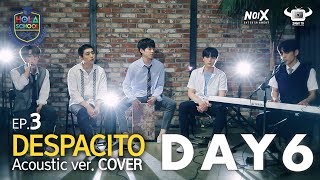 HOLA SCHOOL WITH DAY6 DREAMY DESPACITO COVER BY DAY6 [upl. by Buford]