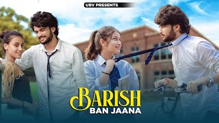 Baarish Ban Jaana  School Love Story  Jab Mein Badal Ban Jaaun  Payal Dev  Unknown Boy Varun [upl. by Elitnahc]