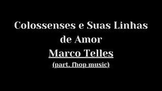 Colossenses e suas linhas de amor  Marcos Telles  Letra e voz [upl. by Komsa]