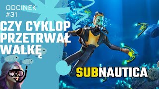 Subnautica 🌊 odc 31 😱 Walka o przetrwanie własne i cyklopa [upl. by Aziaf]