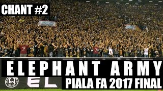 ELEPHANT ARMY Amazing Chant 2  Piala FA 2017 Final Ultras Pahang [upl. by Stegman415]