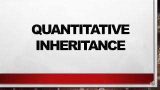 QUANTITATIVE INHERITANCE [upl. by Kciremed967]