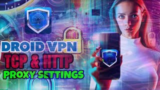 StepbyStep Droid VPN TCP amp HTTP Headers Proxy Guide [upl. by Augie622]