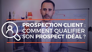 Quest ce quun prospect commercial idéal  Comment qualifier sa prospection client [upl. by Clerissa]