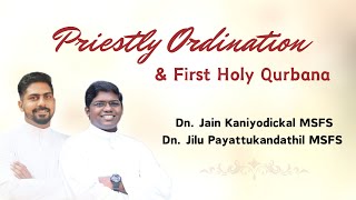 Priestly Ordination amp First Holy Qurbana  Dn Jain Kaniyodickal MSFS Dn Jilu Payattukandathil … [upl. by Kosey]