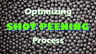 Shot Peening Process Optimization  Critical Applications [upl. by Arivle812]