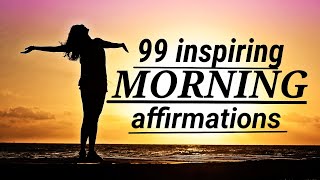 99 Morning Affirmation START YOUR DAY POSITIVE [upl. by Legir]