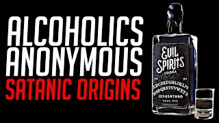 The Occult Origins of Alcoholics Anonymous [upl. by Aeresed]