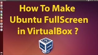 How To Make Ubuntu Full Screen in VirtualBox [upl. by Aisul]