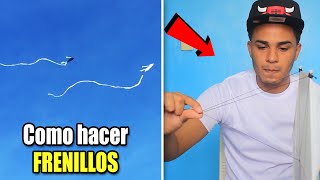 COMO HACERLE LOS FRENILLOS A UNA CHICHIGUA COMETA O PAPALOTE [upl. by Ainat978]