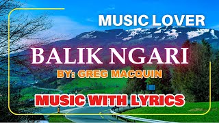 Balik Ngari A Timeless Cebuano Love Song By Greg Macquin Ii  Music amp Lyrics [upl. by Tullius78]