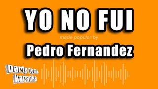 Pedro Fernandez  Yo No Fui Versión Karaoke [upl. by Cirenoj]