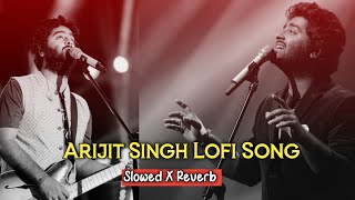 Arijit Singh Lofi mashup Song  Slowed X Reverb  bollywood Song  Love Song💞  Dk Slowed Music [upl. by Ahern]