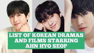 LIST OF KOREAN DRAMAS AND FILMS STARRING AHN HYO SEOP [upl. by Nosyd]