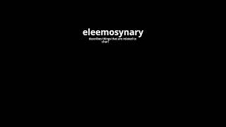 Video Word Of The Day  Eleemosynary [upl. by Bevin]