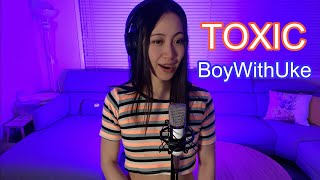 BoyWithUke  Toxic Female Cover [upl. by Tehcac]