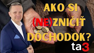 AKO SI NEZNIČIŤ DôCHODOK [upl. by Addia]