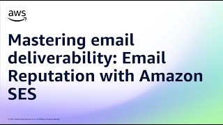 Mastering email deliverability Email Reputation with Amazon SES  Amazon Web Services [upl. by Nerfe]