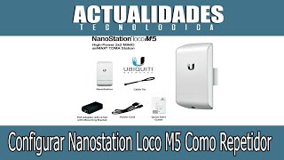 Como Configurar NanoStation Loco M5 Modo Repetidor [upl. by Lau740]