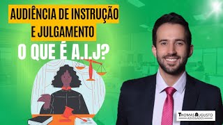 AUDIÊNCIA DE INSTRUÇÃO E JULGAMENTO  O que é [upl. by Ahsitil]