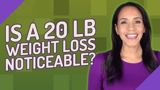 Is a 20 lb weight loss noticeable [upl. by Tosch]