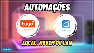 E AS AUTOMAÇÕES NA TUYA  SMART LIFE SÃO LOCAIS EM NUVEM OU EM LAN [upl. by Wicks340]