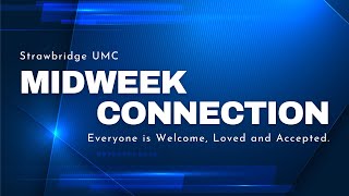 Midweek Connection  May 8 2024  Strawbridge UMC  Kingwood TX [upl. by Nodnol855]