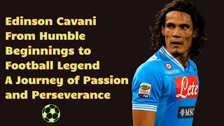 Edinson Cavani From Humble Beginnings to Football Legend [upl. by Carmelita]