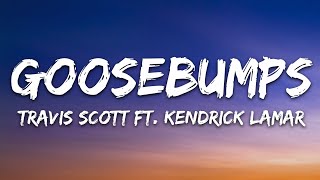 Travis Scott  goosebumps Lyrics ft Kendrick Lamar [upl. by Ylak311]