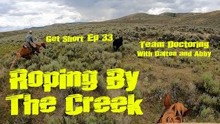 Gathering Strays amp Roping by the Creek Get Short Ep 33 [upl. by Noli94]