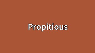 Propitious Meaning [upl. by Culbert831]