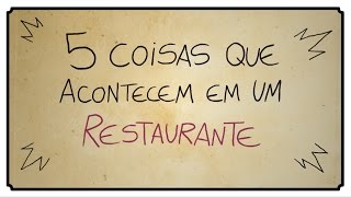 5 COISAS QUE ACONTECEM NO RESTAURANTE [upl. by Glenden411]