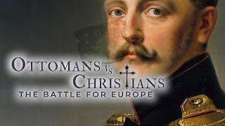 Ottomans vs Christians The Battle for Europe  The Sick Man of Europe 4K [upl. by Lamori290]