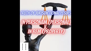 Property Right 101  Court 101 Truth of Jurisdictional Issues In Personam V In Rem [upl. by Thorncombe48]