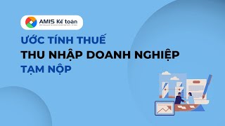 Ước tính thuế TNDN tạm nộp trên AMIS Kế toán  Hướng dẫn AMIS [upl. by Laehcimaj]