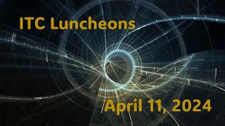 ITC Luncheons 1230pm130pm April 11 2024 [upl. by Yekim940]