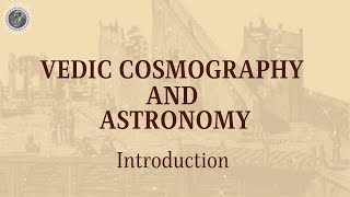 Introduction  Vedic Cosmography and Astronomy [upl. by Einalam154]