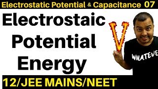 Electrostatic Potential and Capacitance 07  Electrostatic Potential Energy JEE MAINSNEET [upl. by Charyl]