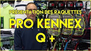 SPORTSYSTEM  PRÉSENTATION DES RAQUETTES PRO KENNEX Q [upl. by Sairtemed]