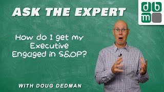 Ask the Expert  How do I get my Executive Engaged in SampOP [upl. by Marielle]