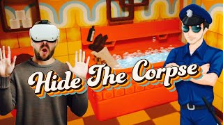 NEW Game In Which You Have 4 Minutes To Hide A Corpse  Hide The Corpse VR [upl. by Ursel]