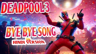 BYE BYE SONG  HINDI VERSION   DEADPOOL 3  RYAN REYNOLDS  AI GENERATED SONG  SHIVARAM [upl. by Ajnin]