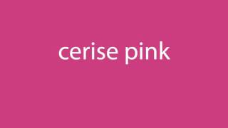 How to pronounce cerise pink all colours [upl. by Etsirk118]