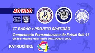 AO VIVO  Campeonato Pernambucano de Futsal Sub17  CT Barão x Projeto Gratidão 05112024 [upl. by Oria]