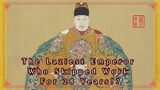 The Laziest Emperor Who Skipped Work For 28 Years｜Chinese History｜Kenny Chinese Culture Vlog [upl. by Hukill]