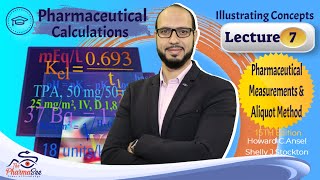 Lecture 7  Pharmaceutical Calculations  Pharmaceutical Measurements amp Aliquot Method [upl. by Eetsirk183]