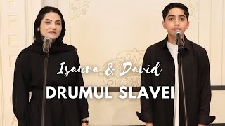 ISAURA GHEORGHIU amp DAVID DINCA  DRUMUL SLAVEI  COVER [upl. by Atirhs]